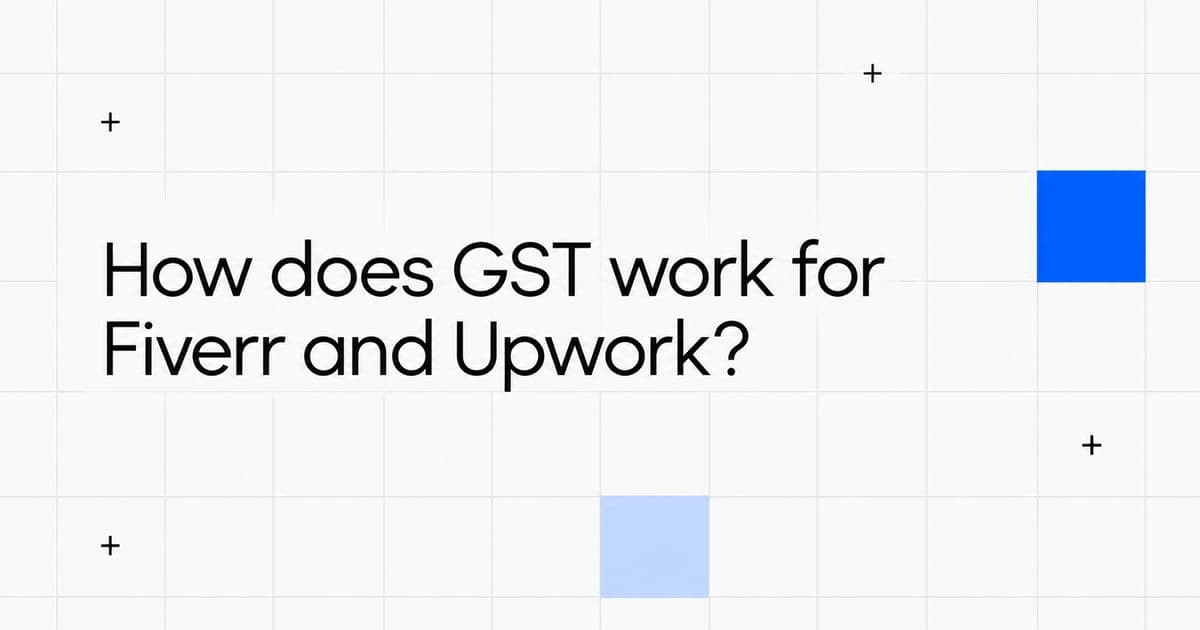 GST for Fiverr and Upwork Freelancers in India: Guide