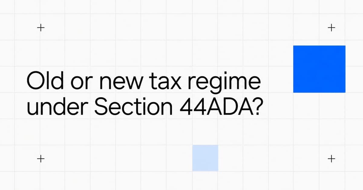 Old vs New Tax Regime for Freelancers under Section 44ADA